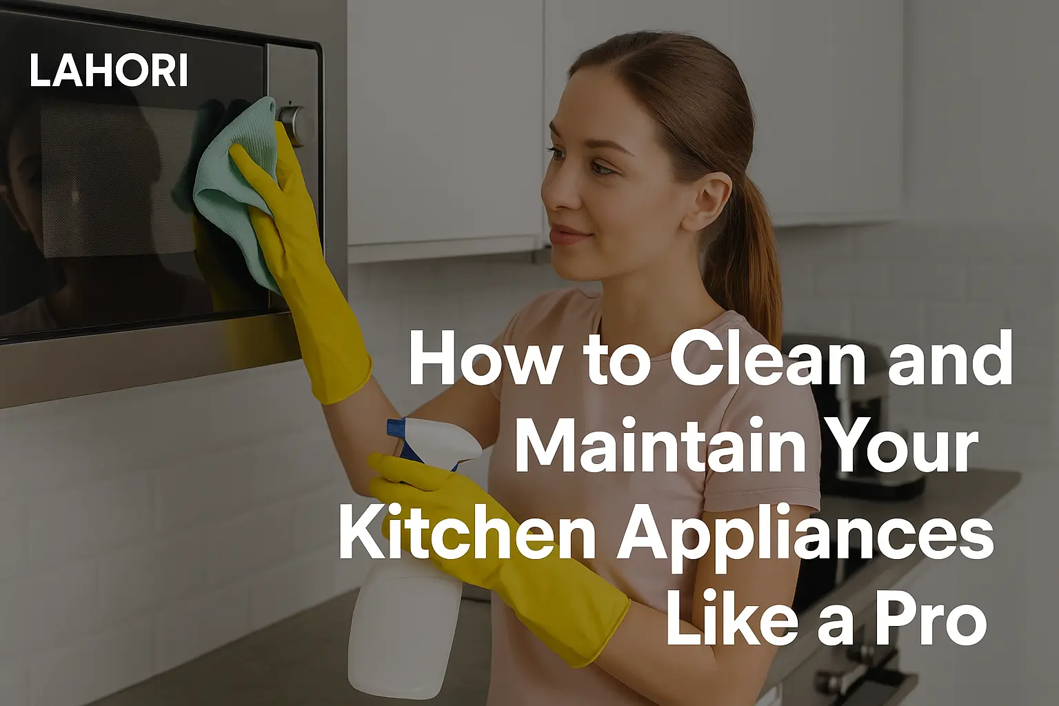 How to Clean and Maintain Your Kitchen Appliances Like a Pro